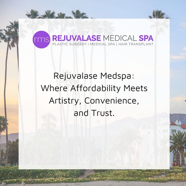 Rejuvalase Medspa Santa Barbara: Where Affordability Meets Artistry, Convenience, and Trust